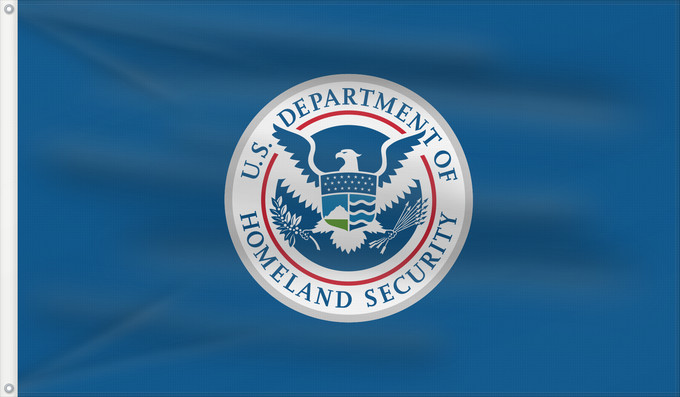 Flag, with two metal eyelets and reinforced hoist: United States Department of Homeland Security	The United States Department of Homeland Security  DHS	Département de la Sécurité intérieure des États-Unis	Departamento de Seguridad Nacional de los Estados Unidos	US-Heimatschutzministerium	Dipartimento dell